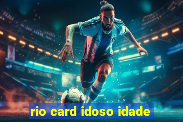 rio card idoso idade